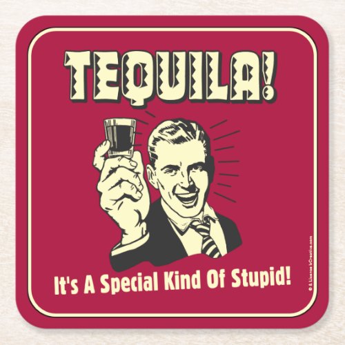 Tequila Special Kind of Stupid Square Paper Coaster