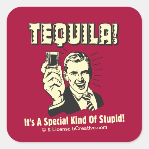 Tequila Special Kind of Stupid Square Sticker