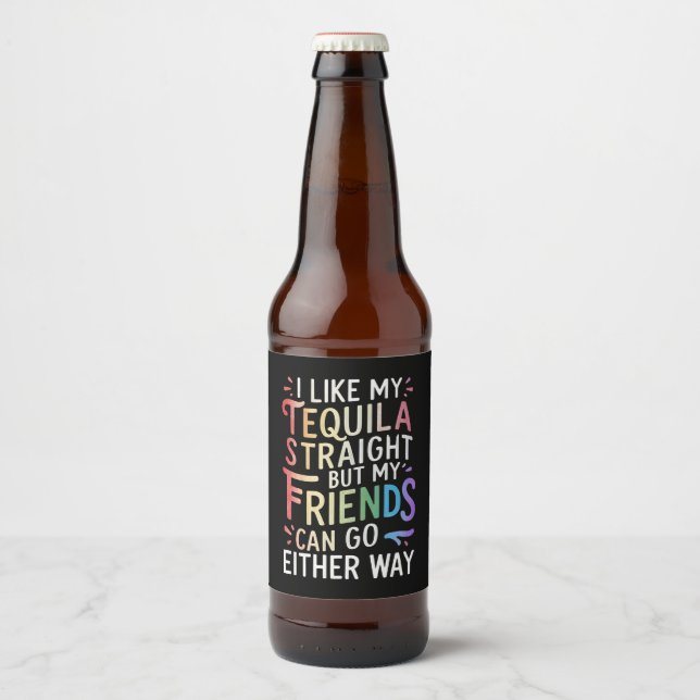 Tequila Straight Friends Go Either Way Funny LGBT  Beer Bottle Label (Front)