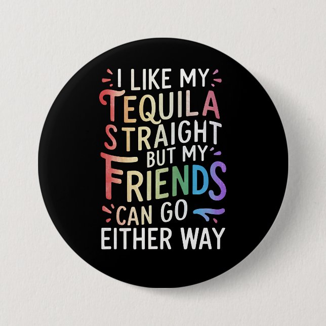 Tequila Straight Friends Go Either Way Funny LGBT  Button (Front)