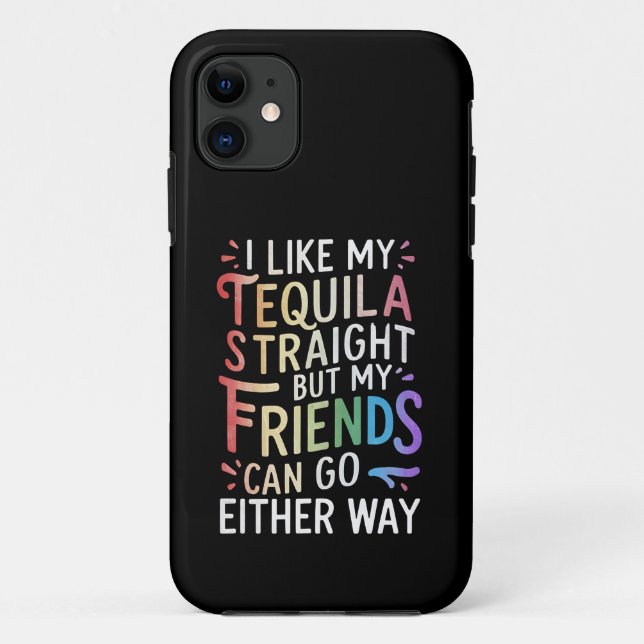 Tequila Straight Friends Go Either Way Funny LGBT  Case-Mate iPhone Case (Back)