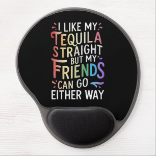 Tequila Straight Friends Go Either Way Funny LGBT Gel Mouse Pad