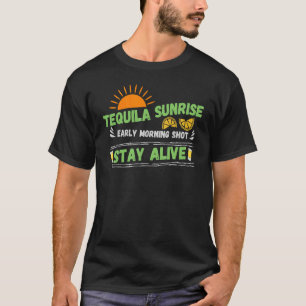 Tequila Sunrise Morning Shot Stay Alive Retro Dri T-Shirt