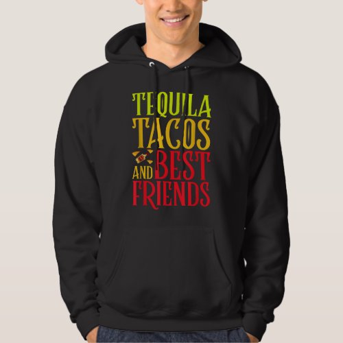 Tequila Tacos And Best Friends Wine Drinking  Hoodie