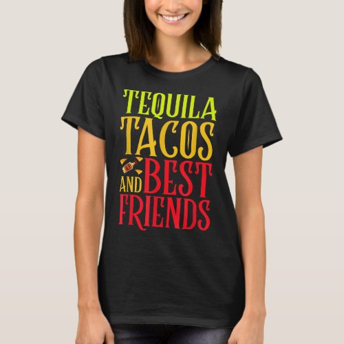 Tequila Tacos And Best Friends Wine Drinking  T_Shirt