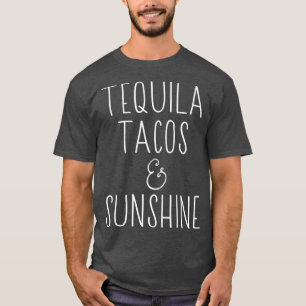 Tequila Tacos and Sunshine T-Shirt