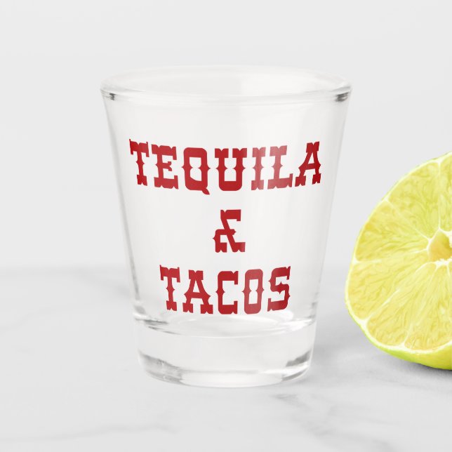 Tequila & Tacos Funny Quote Shot Glass (Front)
