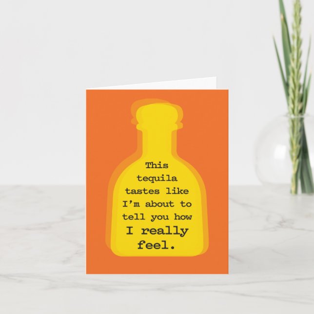 Tequila Tastes Like I'm About to Share Feelings Card (Front)