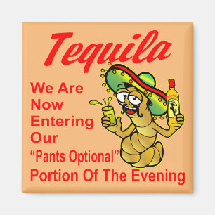 Tequila We Are Now Entering Our Pants Optional Magnet