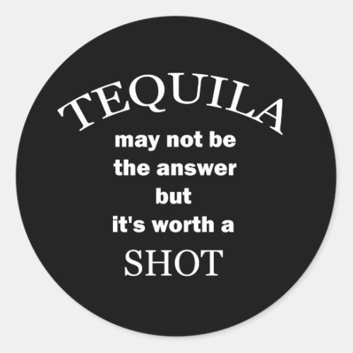 Tequila Worth a Shot Black Sticker