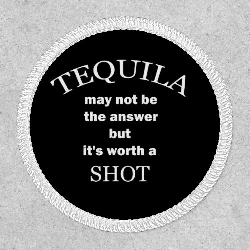 Tequila Worth a Shot Patch