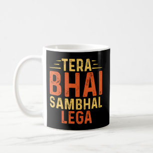 Tera Bhai Sambhal Lega Desi Bollywood Coffee Mug