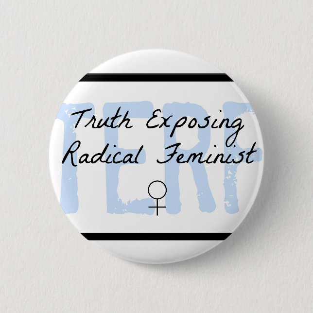 TERF - Truth Exposing Radical Feminist Pinback Button (Front)