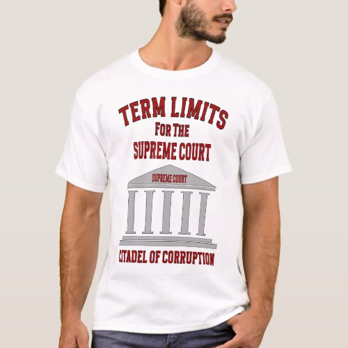 Term Limits for the Supreme Court Citadel of Corr T_Shirt