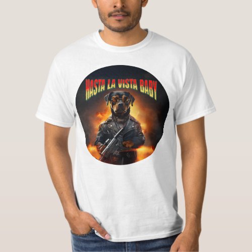 Terminator Dog _ Hasta La Vista Baby T_Shirt