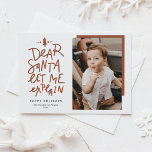 Terracotta Dear Santa Let Me Explain Christmas Holiday Postcard<br><div class="desc">Dear Santa let me explain! Send holiday greetings with this fun and festive holiday photo postcard. It features a hand-lettered quote and simple typography. Personalize by adding a greeting, names, photos and other details. This holiday photo card will be perfect for baby and pet holiday cards—available as a flat, folded,...</div>