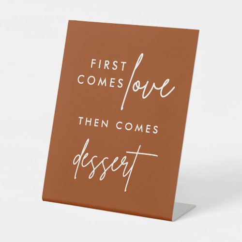 Terracotta First Comes Love Then Comes Dessert Ped Pedestal Sign