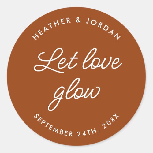 Terracotta Rust Let Love Glow Wedding Favor Classic Round Sticker