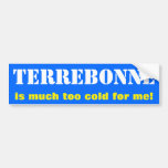 [ Thumbnail: "Terrebonne Is Much Too Cold For Me!" (Canada) Bumper Sticker ]