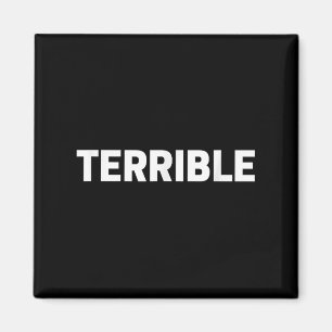 Terrible Funny Sarcastic Word Saying Novelty Tee Magnet