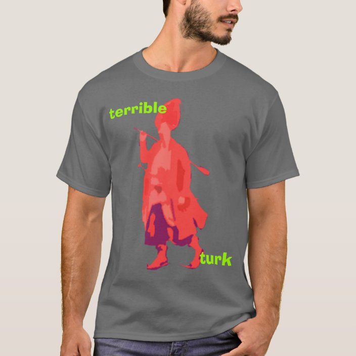 Terrible Turk T-Shirt | Zazzle.com