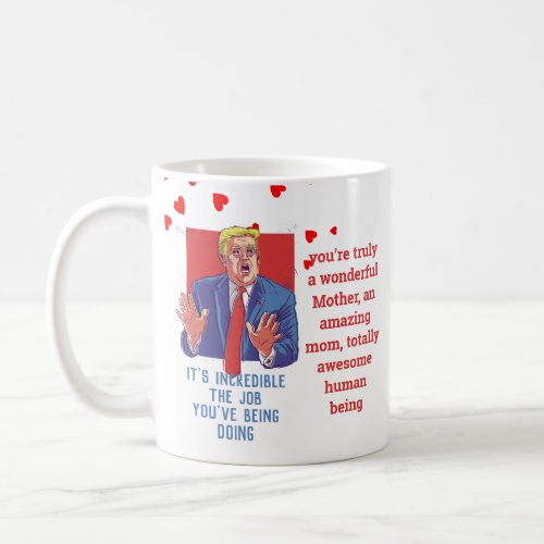 Terrific MOM Funny TRUMP Quote Mothers Customized Coffee Mug