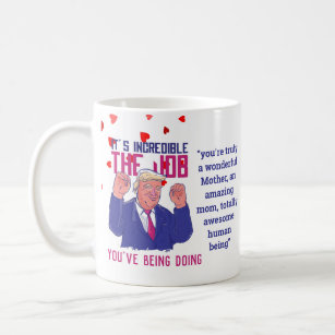 You Are A Great Mom Truly An Incredible Woman Funny Trump Mother Day Accent  Mug - Coffee Mug