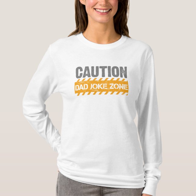 Terrific Text Design Caution Dad Joke Zone T-Shirt (Front)