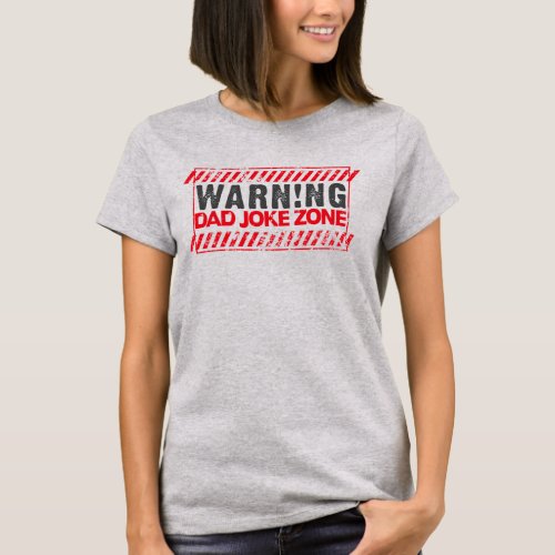 Terrific Text Design Warning Dad Joke Zone T_Shirt