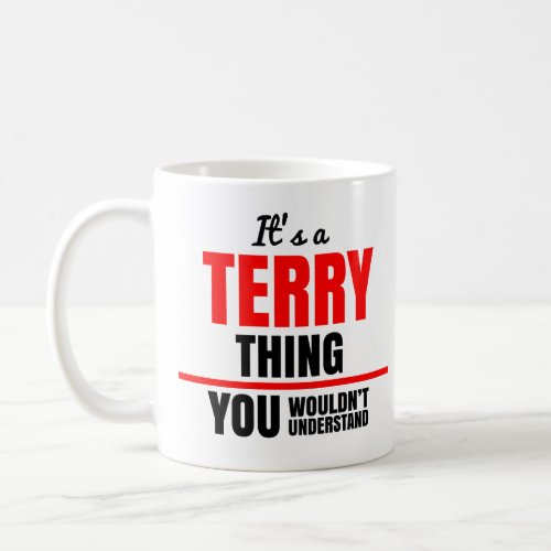 Terry thing you wouldnt understand name coffee mug