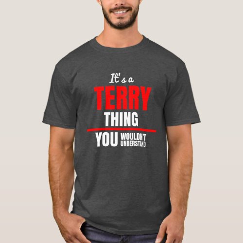 Terry thing you wouldnt understand name T_Shirt