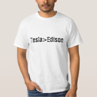 Tesla > (greater than) Edison shirt