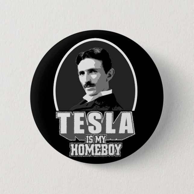 Tesla Is My Homeboy Button (Front)