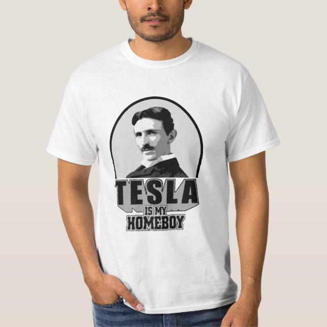Tesla Is My Homeboy T-Shirt (Front)