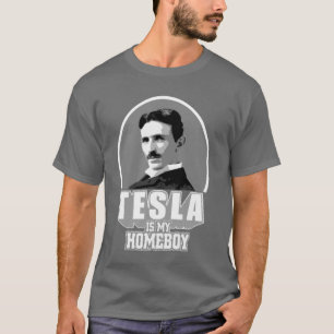 Tesla Is My Homeboy T-Shirt