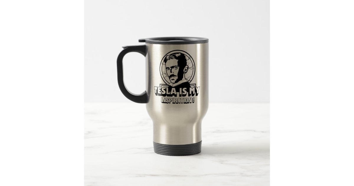Tesla Is My Inspiration - Funny Cool Gift Travel Mug