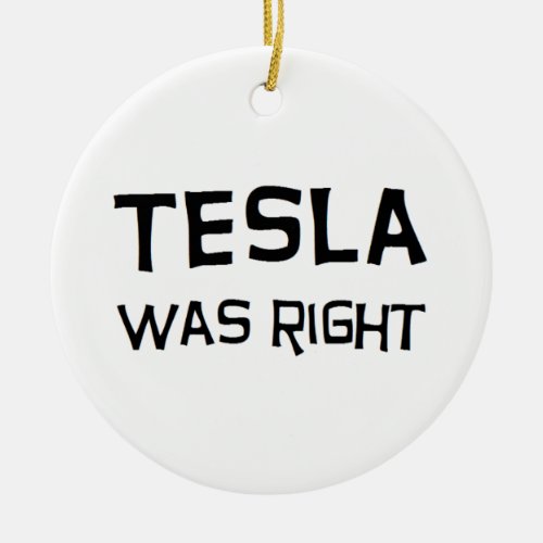 Tesla was right ceramic ornament