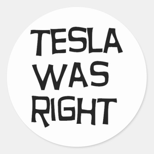 Tesla was right classic round sticker