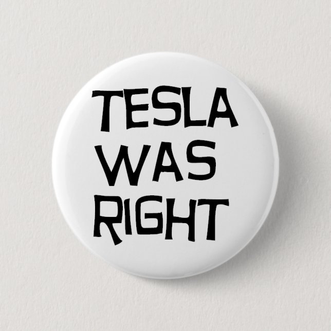 Tesla was right pinback button (Front)