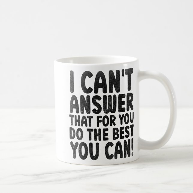 Test Day 2022 I Can't Answer That For You State Ex Coffee Mug (Right)