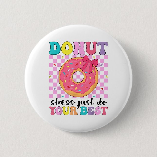 Test Day Donut Stress Just Do Your Best Teacher Te Button (Front)