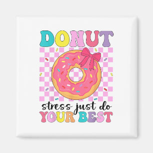 Test Day Donut Stress Just Do Your Best Teacher Te Magnet