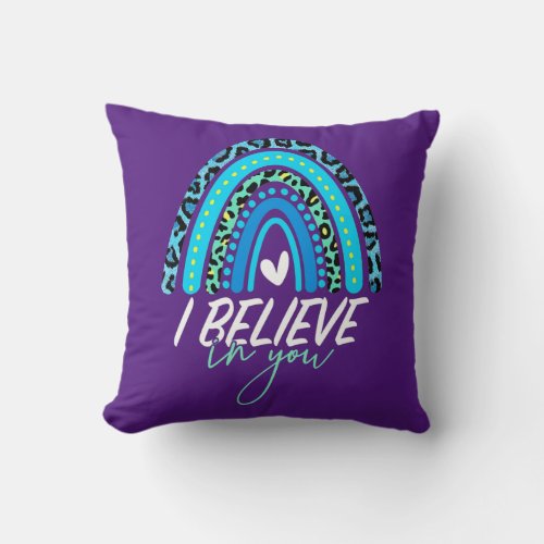 Test Day I Believe In You Rainbow Women Students Throw Pillow