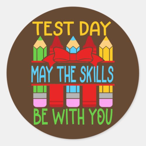 Test Day May The Skills Be With You Testing Day Classic Round Sticker