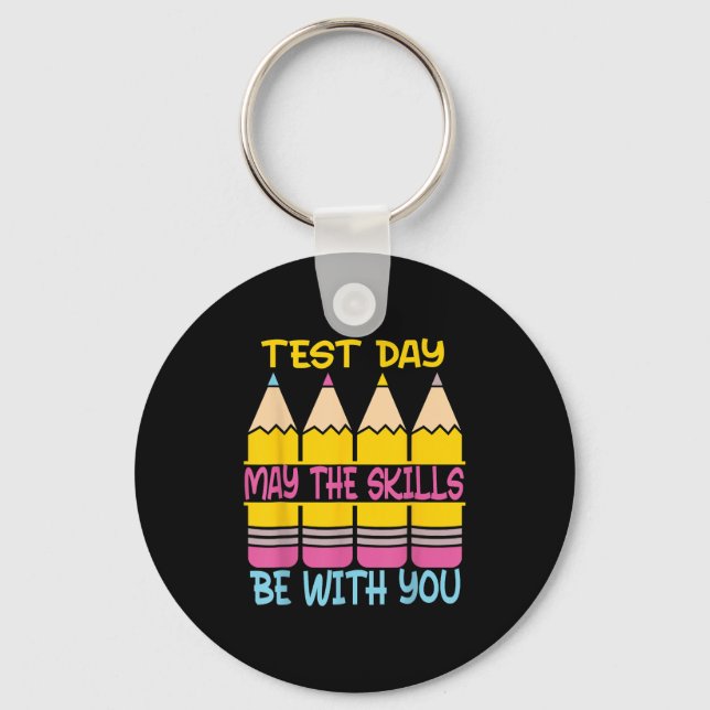 Test Day May The Skills Be With You Testing Day Te Keychain (Front)
