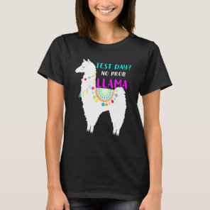 Test Day No Prob Llama Teacher Exam Testing T-Shirt