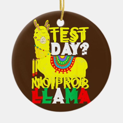 Test Day No Prob Llama Teacher Teaching Exam Ceramic Ornament