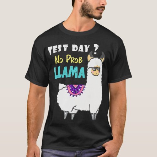 Test Day No Prob llama Testing Teacher Exams T_Shirt