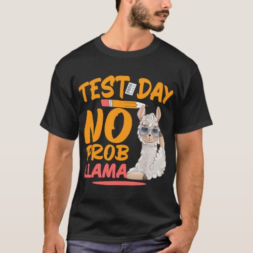 Test Day No Probllama Llama Teacher  Student Test T_Shirt