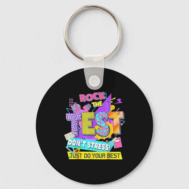 Test Day, Rock The Test Don't Stress Just Do Your  Keychain (Front)